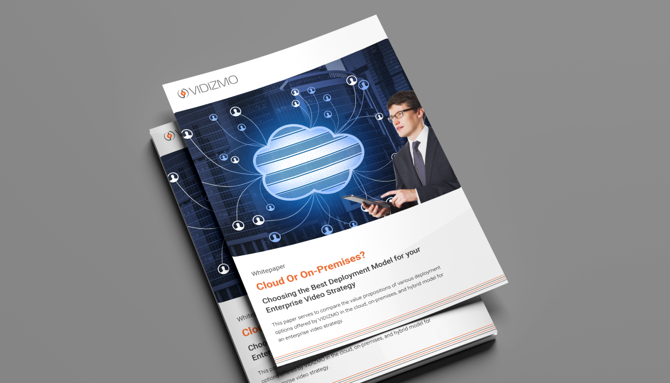 Cloud On-Premise determine the best deployment model for our enterprise video strategy